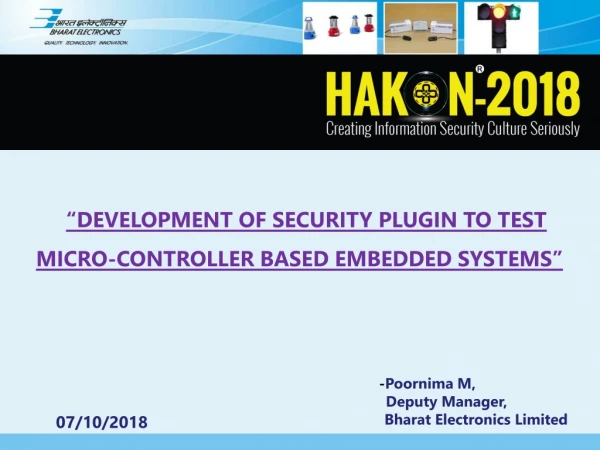 “DEVELOPMENT OF SECURITY PLUGIN TO TEST MICRO-CONTROLLER BASED EMBEDDED SYSTEMS” - Poornima  M,