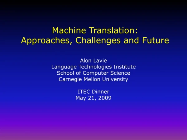 Machine Translation:  Approaches, Challenges and Future