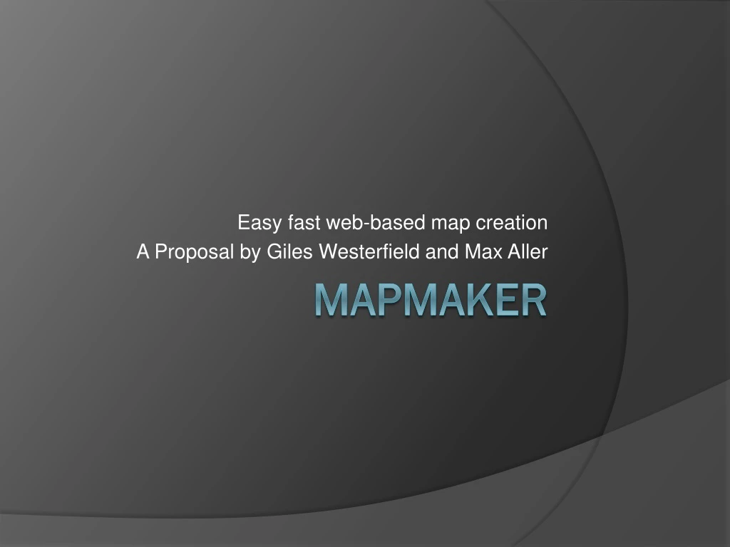 easy fast web based map creation a proposal by giles westerfield and max aller