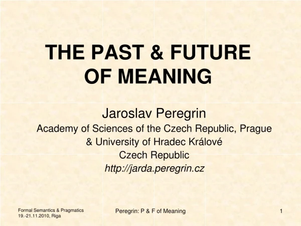 THE PAST &amp; FUTURE  OF MEANING