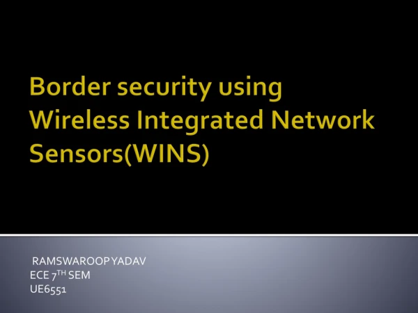 Border security using Wireless Integrated Network Sensors(WINS)