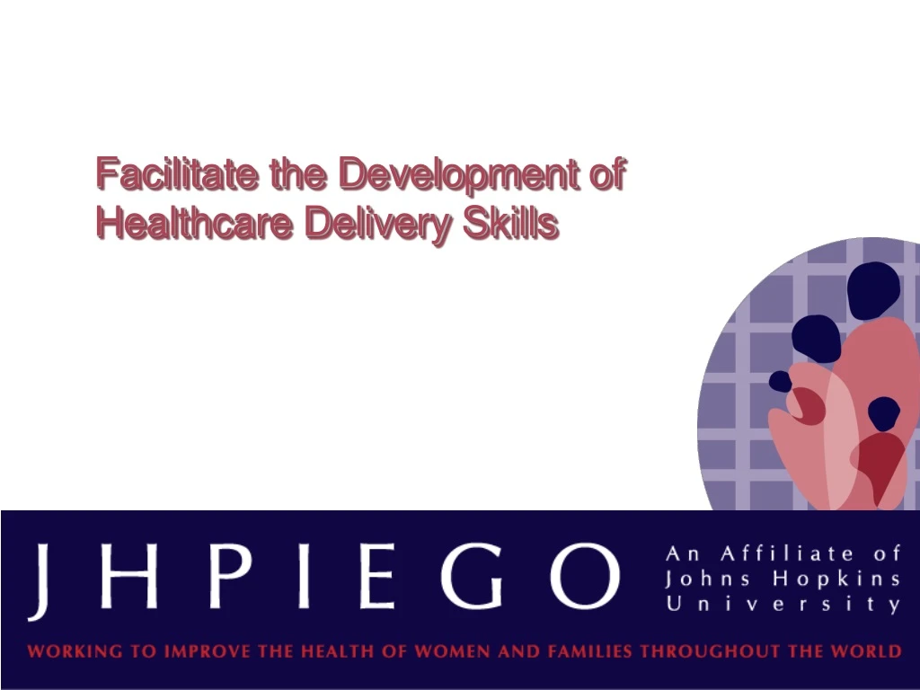 facilitate the development of healthcare delivery skills