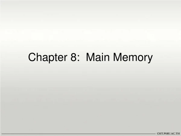 Chapter 8:  Main Memory