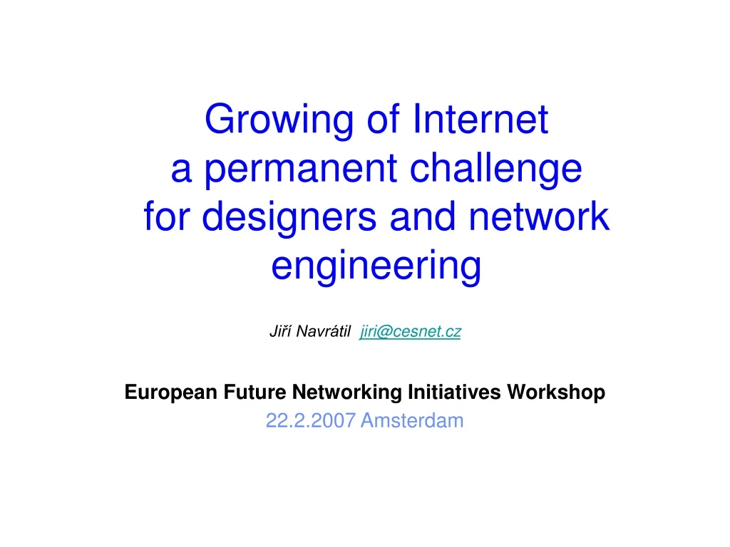 growing of internet a permanent challenge for designers and network engineering