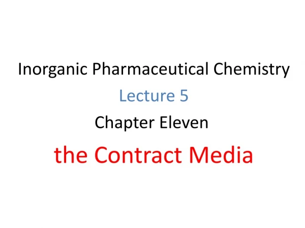 Inorganic Pharmaceutical Chemistry Lecture 5 Chapter Eleven  the Contract Media
