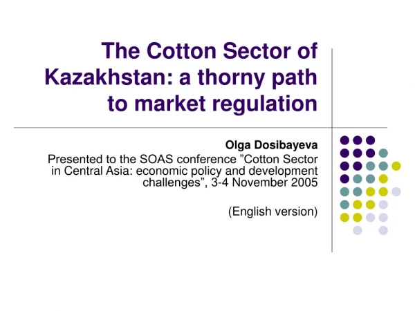 The Cotton Sector of Kazakhstan :  a  thorny path to market regulation