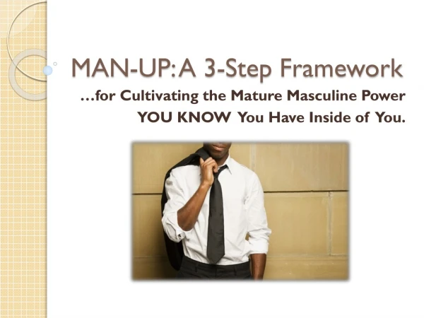 MAN-UP: A 3-Step Framework