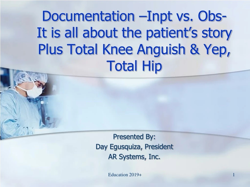documentation inpt vs obs it is all about the patient s story plus total knee anguish yep total hip