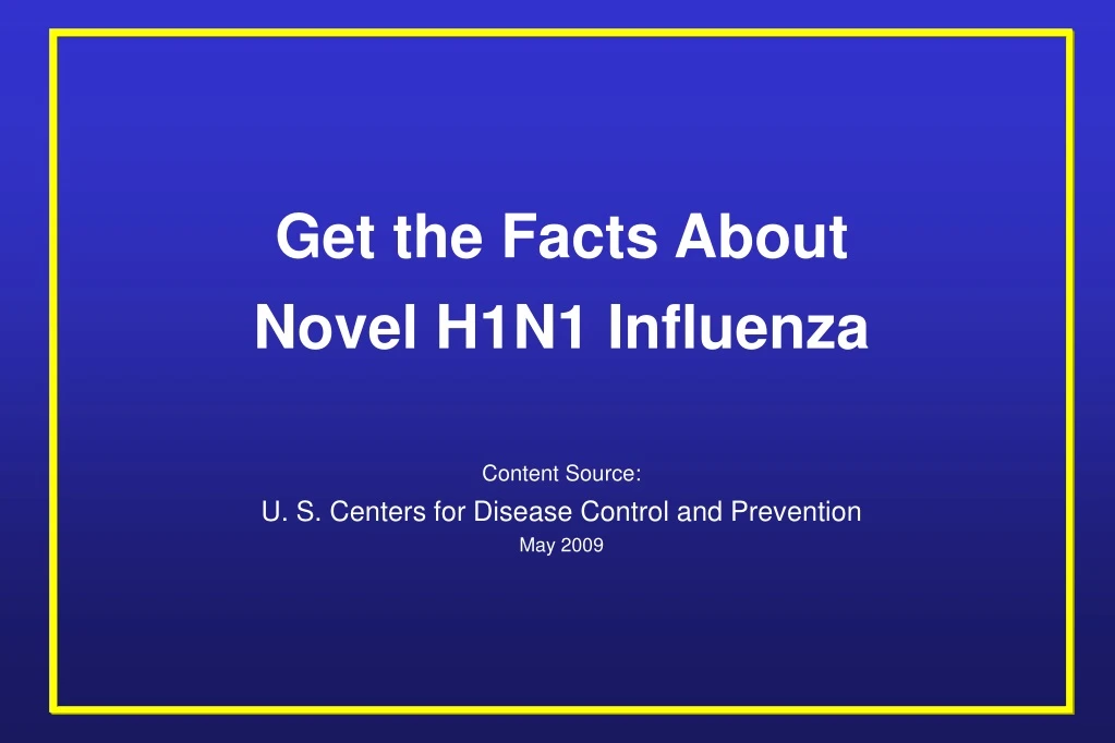get the facts about novel h1n1 influenza content