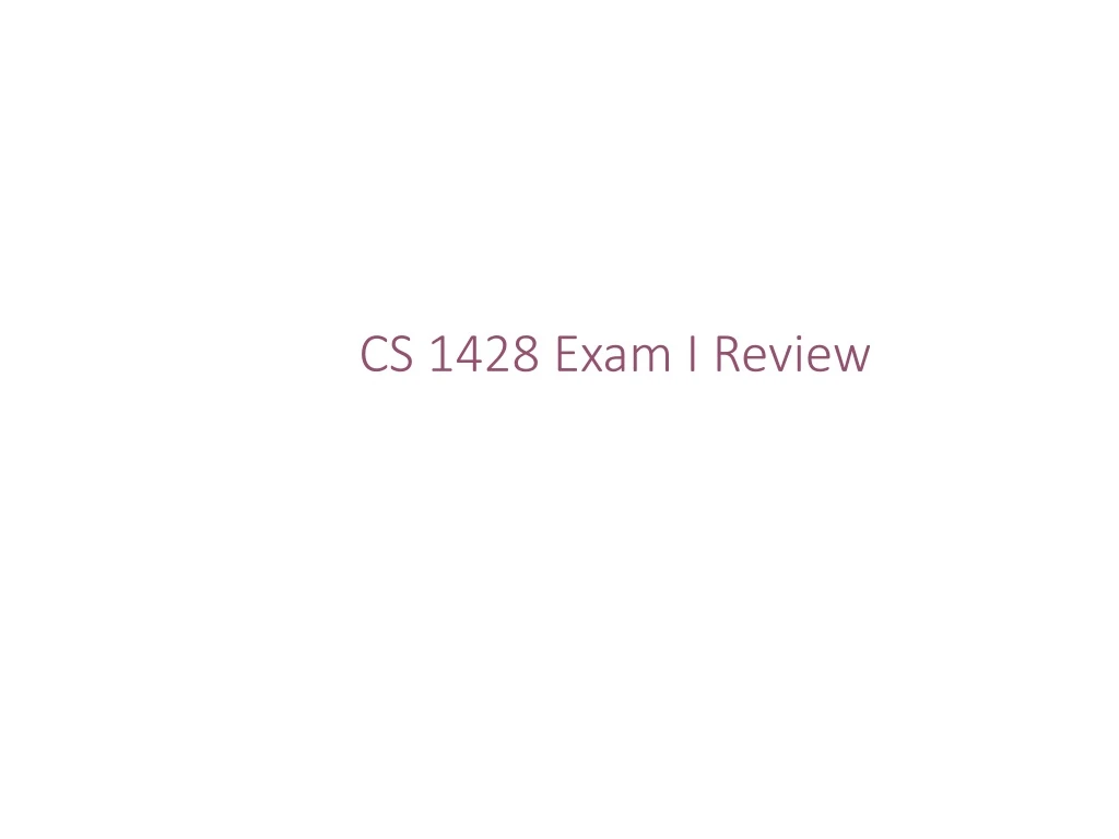 cs 1428 exam i review