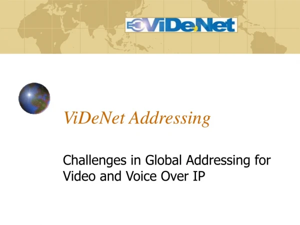 ViDeNet Addressing