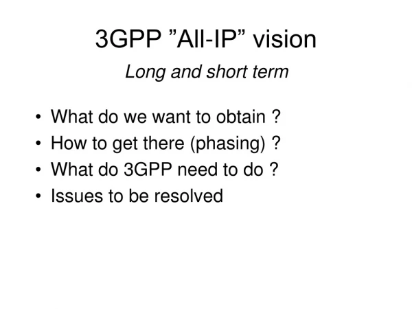 3GPP ”All-IP” vision Long and short term
