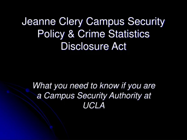 Jeanne Clery Campus Security Policy &amp; Crime Statistics Disclosure Act