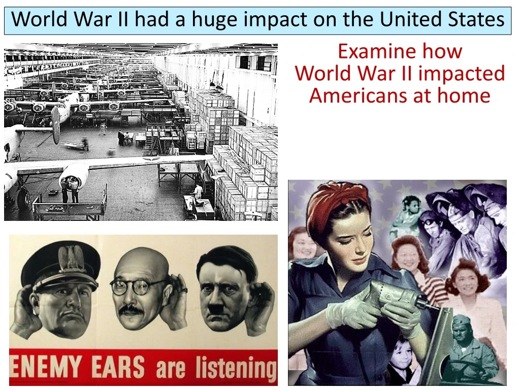 world war ii had a huge impact on the united