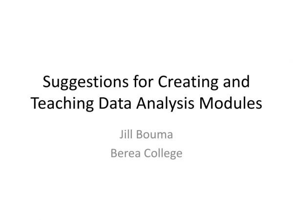 Suggestions for Creating and Teaching Data Analysis Modules