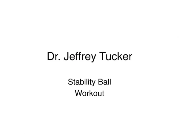 Dr. Jeffrey Tucker