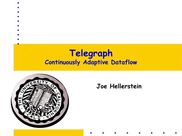 Telegraph Continuously Adaptive Dataflow