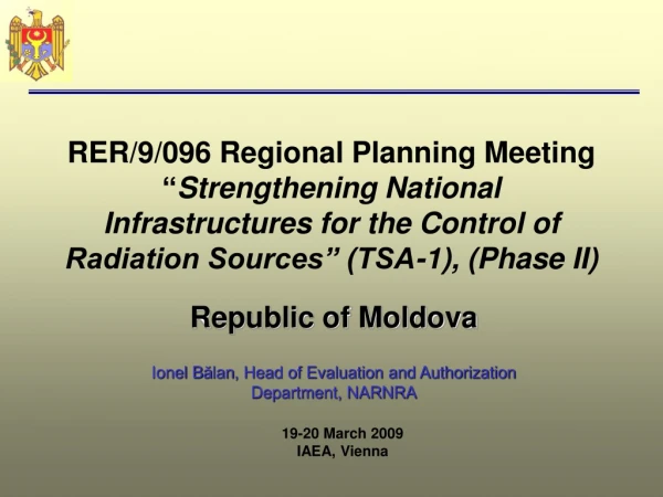 Republic of Moldova Ionel B ă lan ,  Head of Evaluation and Authorization  Department, NARNRA