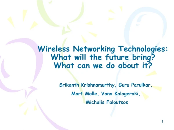 Wireless Networking Technologies: What will the future bring? What can we do about it?