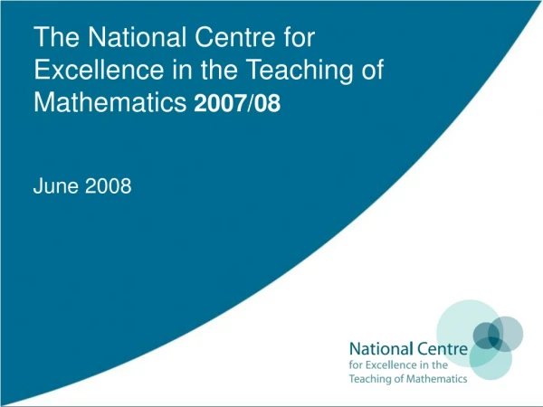 The National Centre for Excellence in the Teaching of Mathematics  2007/08