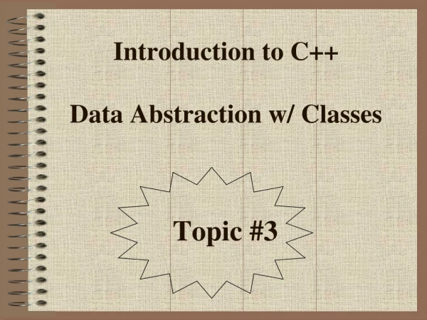 Introduction to C++  Data Abstraction w/ Classes