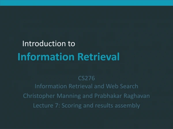 CS276 Information Retrieval and Web Search Christopher Manning and Prabhakar Raghavan