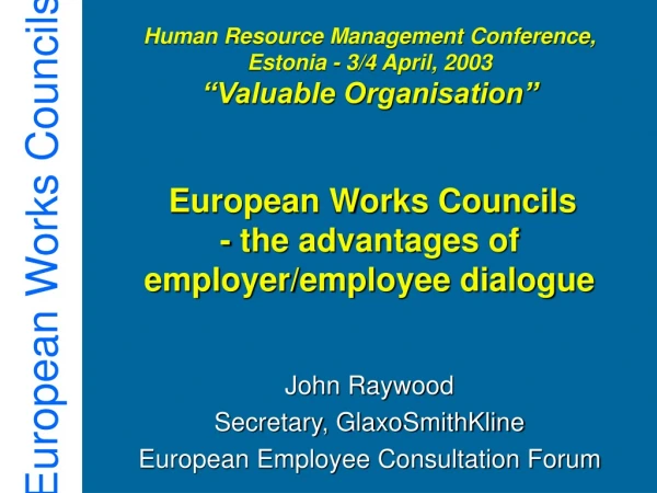 John Raywood Secretary, GlaxoSmithKline  European Employee Consultation Forum