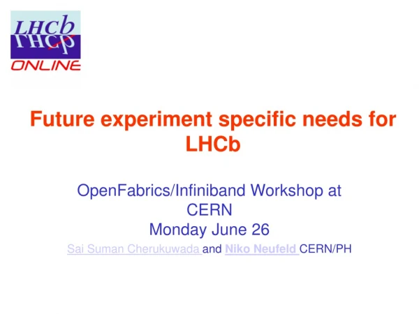 Future experiment specific needs for LHCb