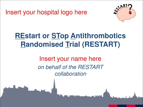 RE start or  ST op  A ntithrombotics  R andomised  T rial (RESTART)