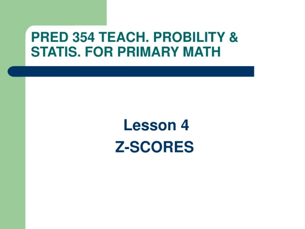 PRED 35 4  TEACH. PROBILITY &amp; STATIS. FOR PRIMARY MATH