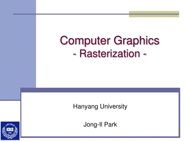 Computer Graphics - Rasterization -