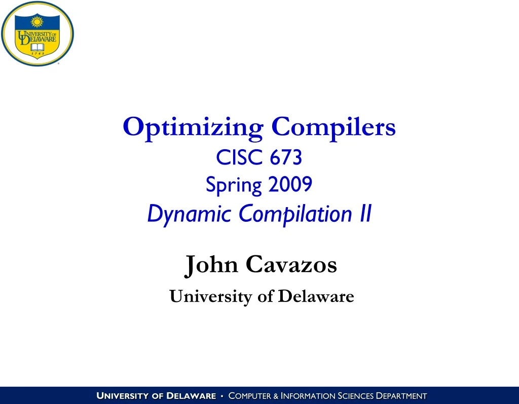 optimizing compilers cisc 673 spring 2009 dynamic compilation ii