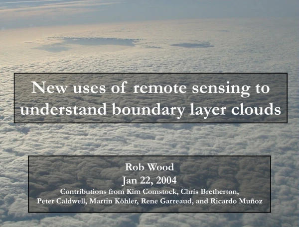 New uses of remote sensing to understand boundary layer clouds
