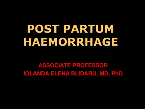 POST PARTUM HAEMORRHAGE