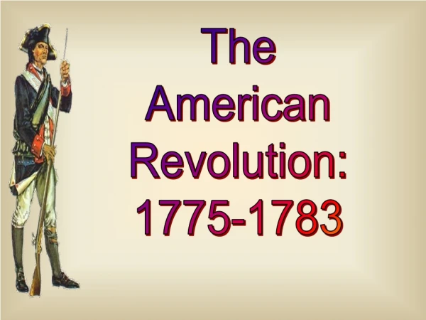 The American Revolution: 1775-1783