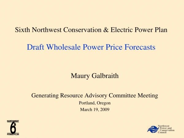 Sixth Northwest Conservation &amp; Electric Power Plan Draft Wholesale Power Price Forecasts