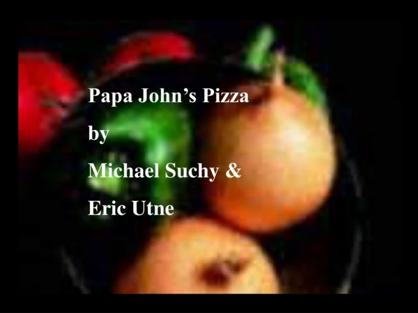 Papa John’s Pizza by Michael Suchy &amp;  Eric Utne