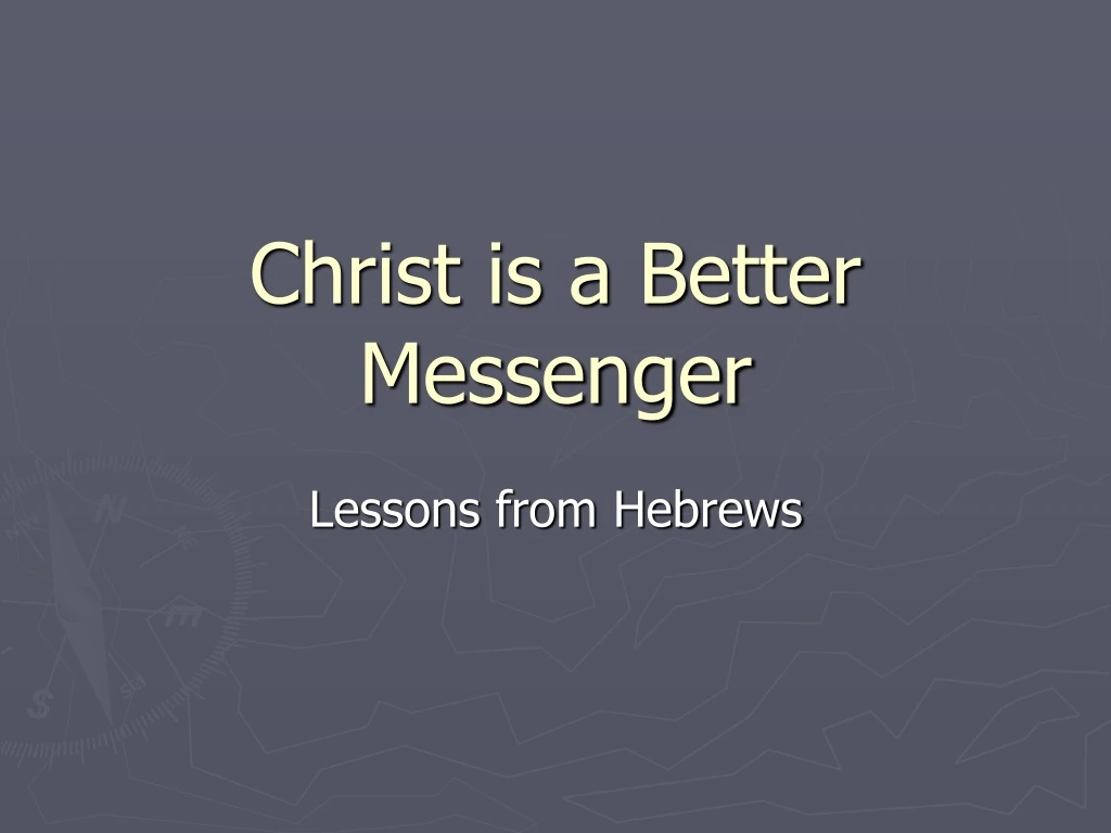 christ is a better messenger