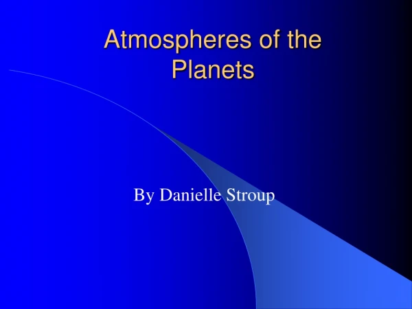 Atmospheres of the Planets