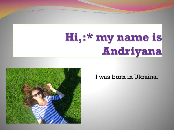 Hi ,:*  my name is Andriyana