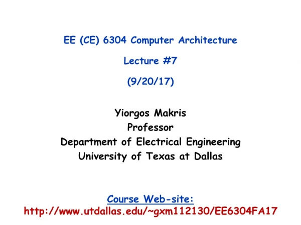 EE (CE) 6304 Computer Architecture Lecture #7 (9/20/17)