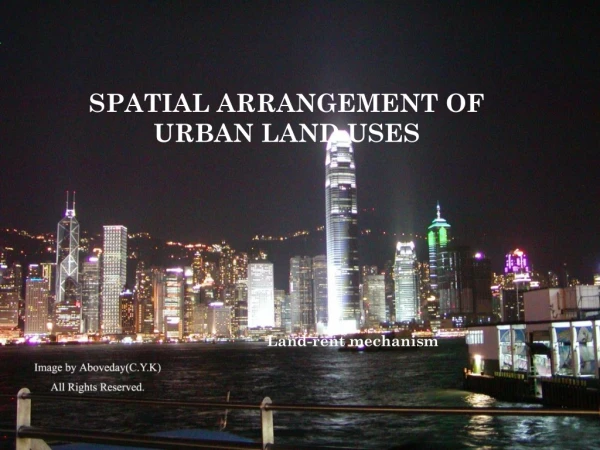 SPATIAL ARRANGEMENT OF URBAN LAND USES