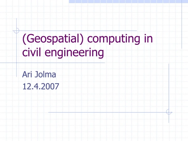 (Geospatial) computing in  civil engineering