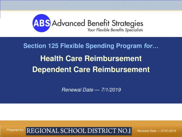 Section 125 Flexible Spending Program  for… Health Care Reimbursement Dependent Care Reimbursement