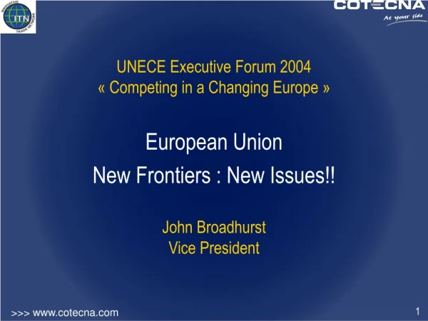 UNECE Executive Forum 2004  « Competing in a Changing Europe »