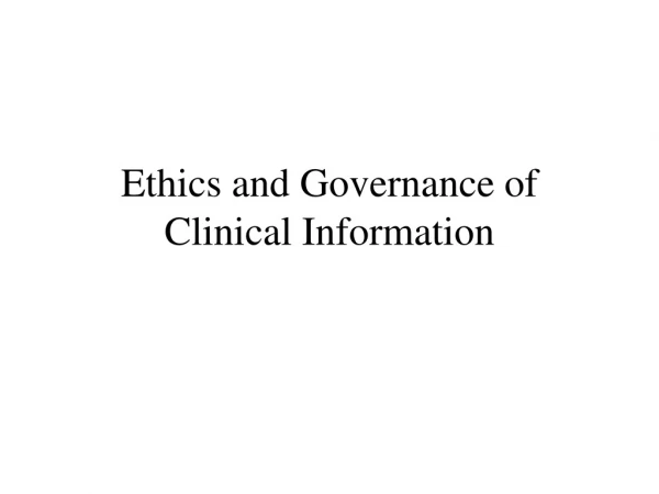 Ethics and Governance of Clinical Information
