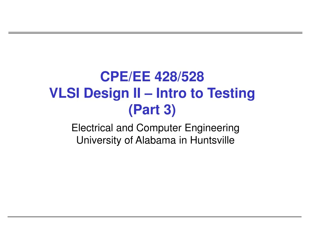 cpe ee 428 528 vlsi design ii intro to testing part 3