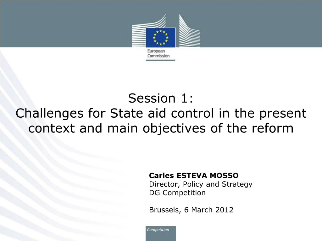 session 1 challenges for state aid control in the present context and main objectives of the reform