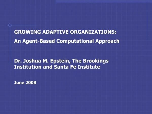 GROWING ADAPTIVE ORGANIZATIONS: An Agent-Based Computational Approach