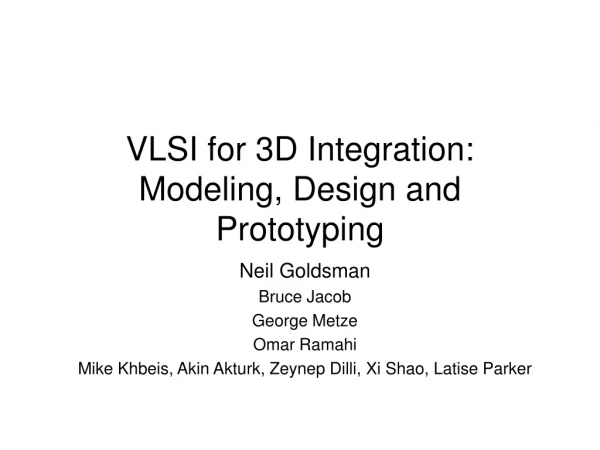 VLSI for 3D Integration: Modeling, Design and Prototyping